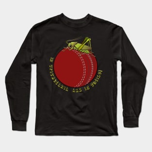 In Cricketania All is Futile Long Sleeve T-Shirt